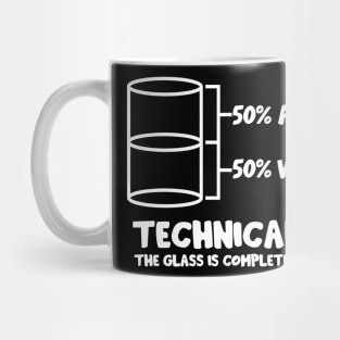 Technically The Glass Is Full Mug